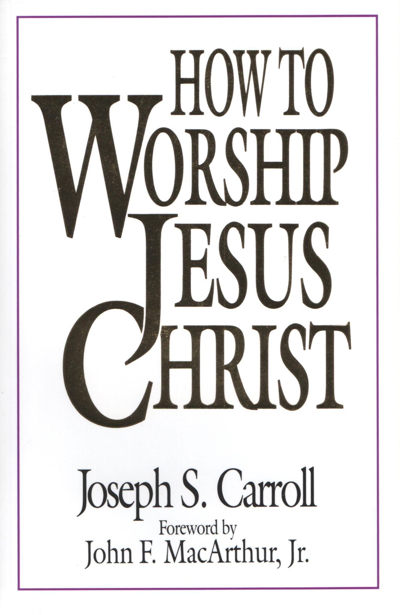 How To Worship Jesus Christ
