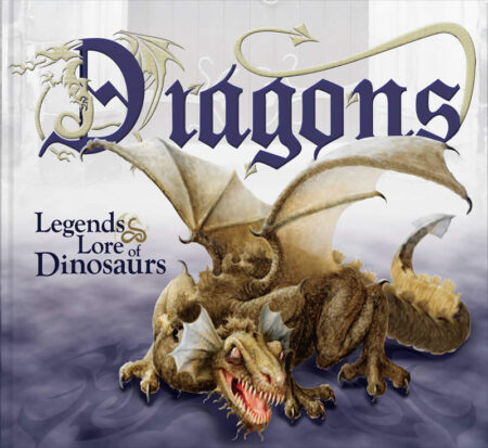 Dragons: Legends & Lore of Dinosaurs